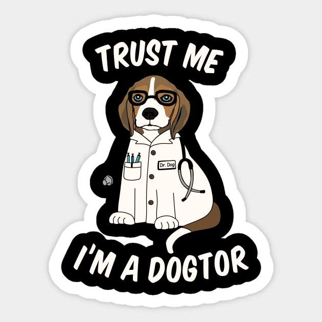 Trust Me I m a Dogtor Dog Doctor Lover Dog Sticker TeePublic
